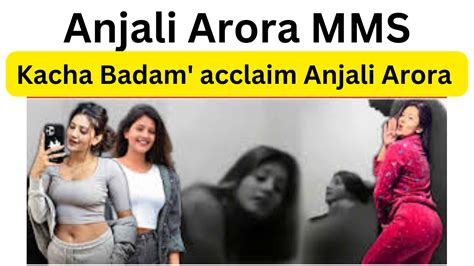 indian viral mms leaked videos|Anjali Arora MMS Video: Kachcha Badam girl Anjali Arora opens。